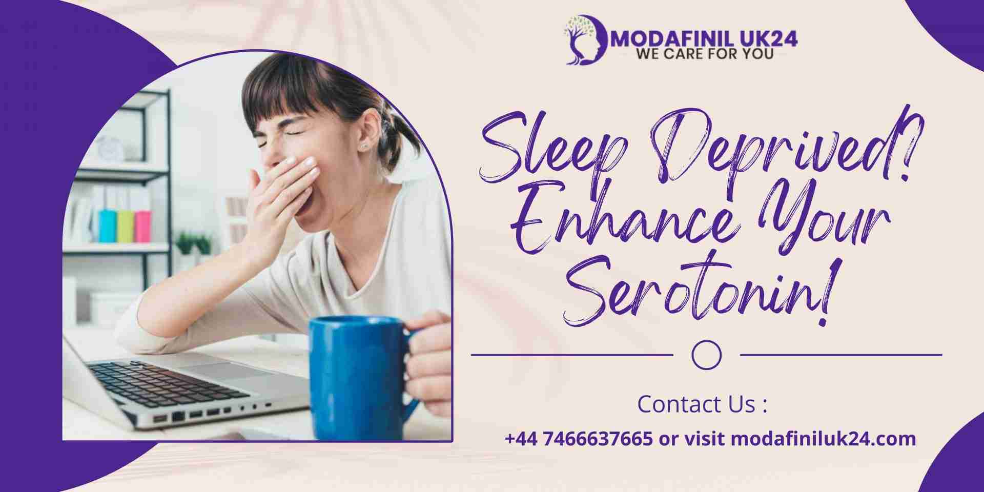 Sleep Deprived Enhance Your Serotonin!